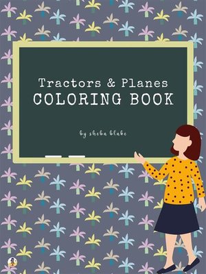 cover image of Tractors and Planes Coloring Book for Kids Ages 3+ (Printable Version)